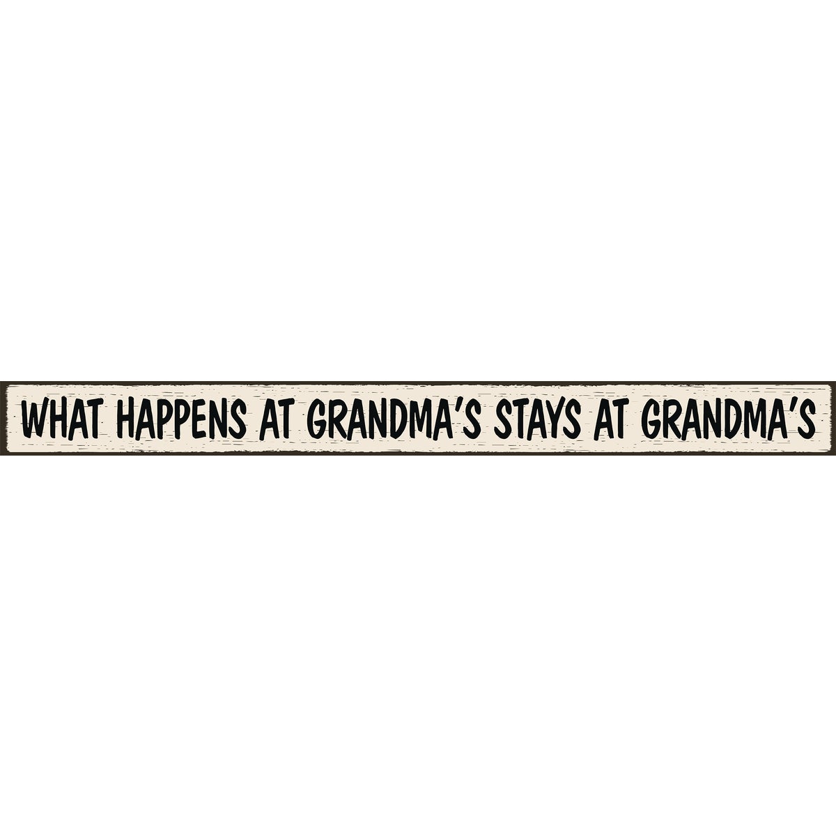 Skinnies 1.5 In. x 16 In. What Happens At Grandma's, Stays At Grandma's Wood Sign